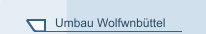 Umbau Wolfwnb&uuml;ttel