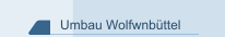 Umbau Wolfwnb&uuml;ttel
